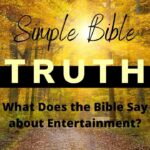 What Does the Bible Say About Entertainment