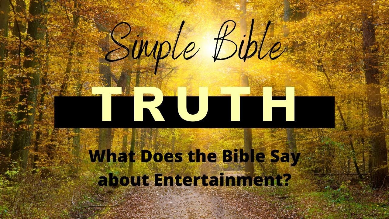 What Does the Bible Say About Entertainment